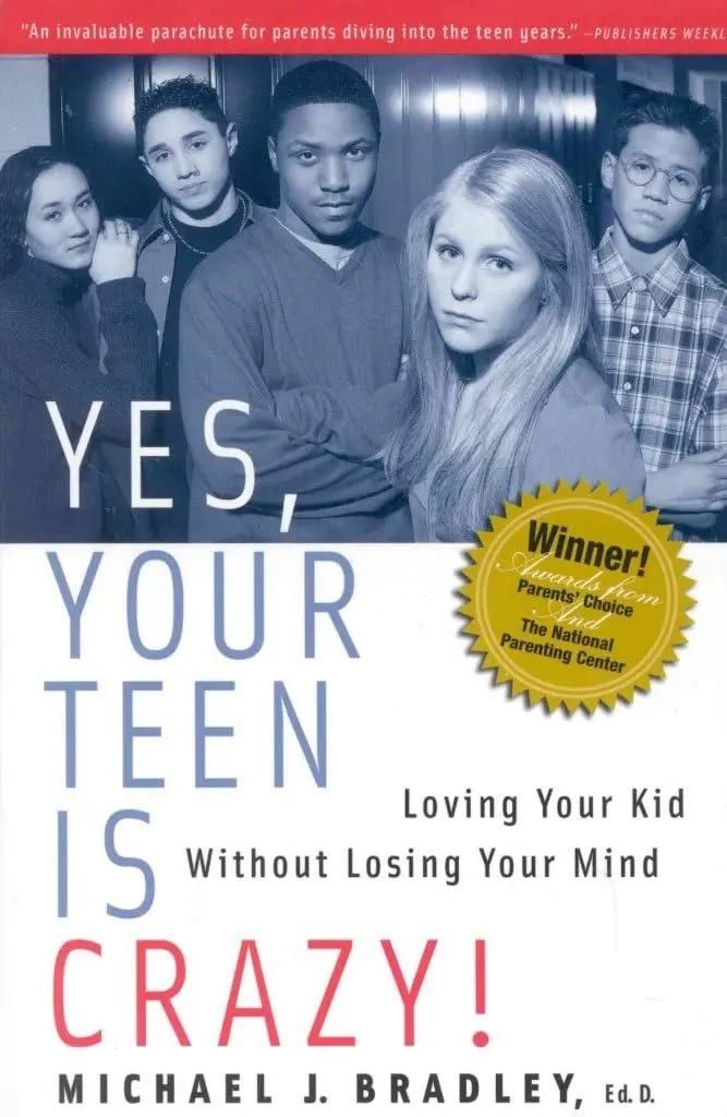 Yes, Your Teen is Crazy!: Loving Your Kid Without Losing Your Mind The Happy Book Stack