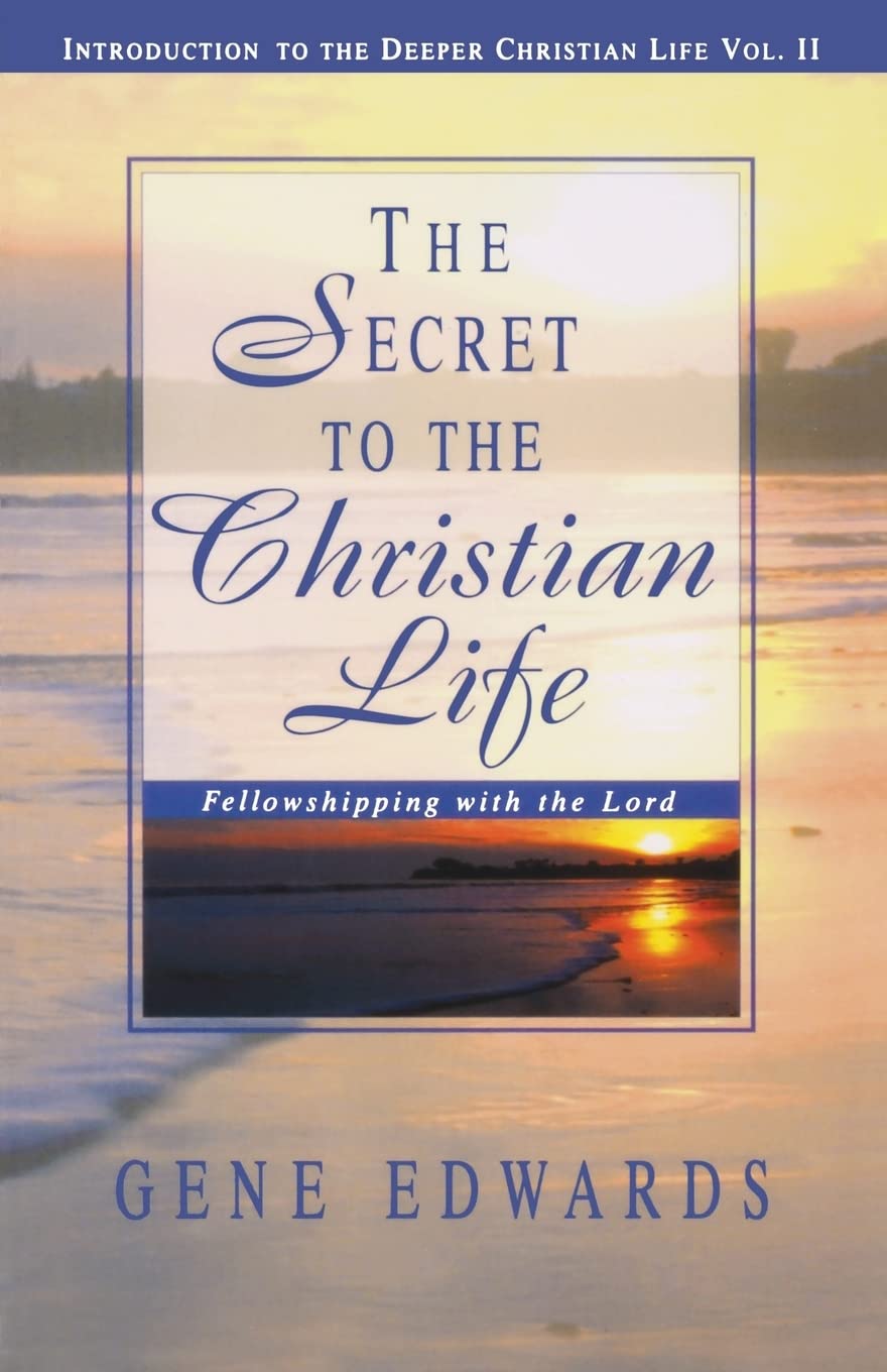 The Secret To The Christian Life: Fellowshipping with the Lord (Introduction to the Deeper Christian Life) The Happy Book Stack