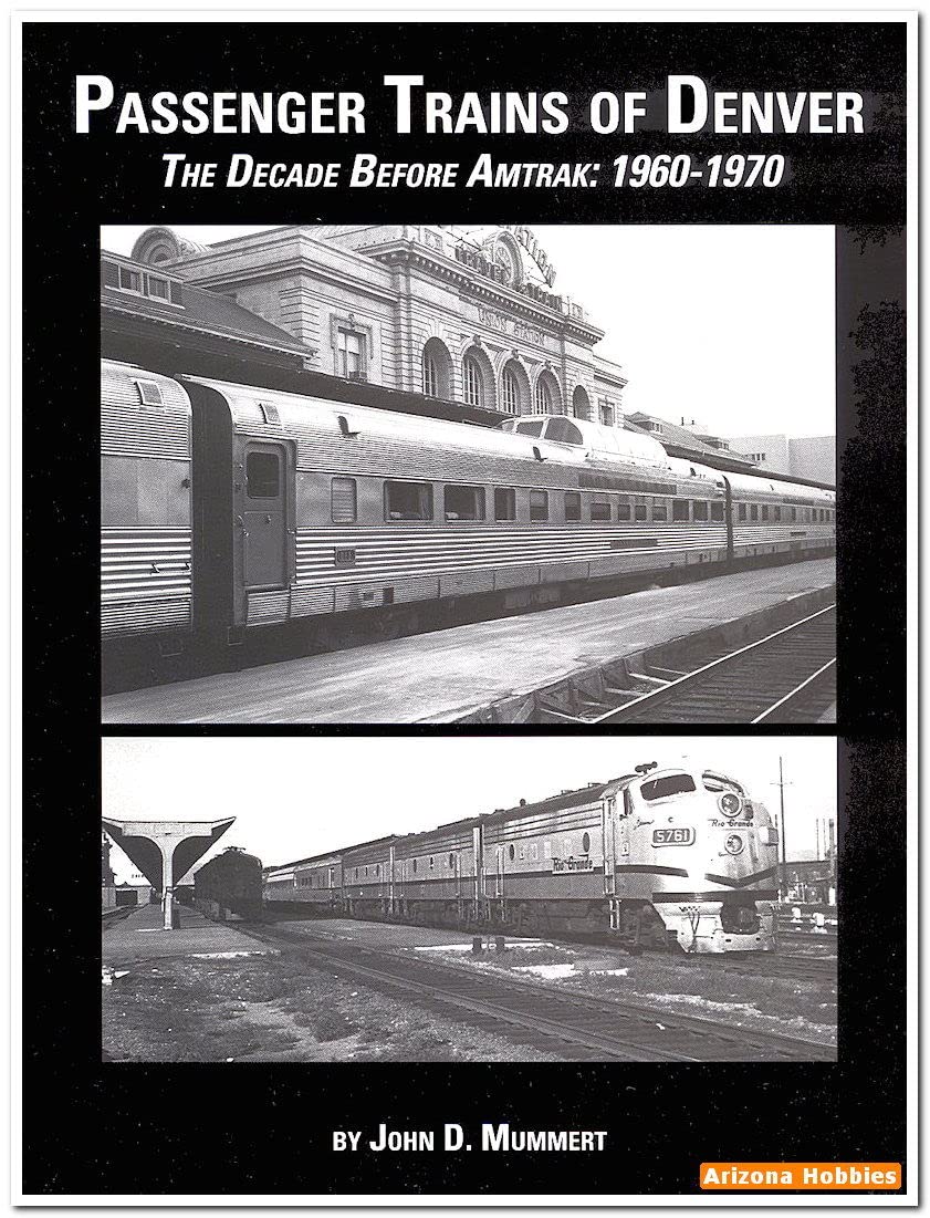 Passenger Trains of Denver The Decade Before Amtrak: 1960 - 1970 The Happy Book Stack