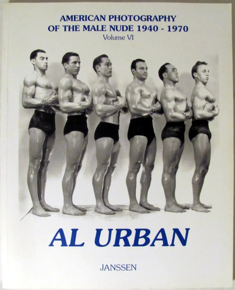Al Urban: American Photography of the Male Nude 1940-1970: Volume VI The Happy Book Stack