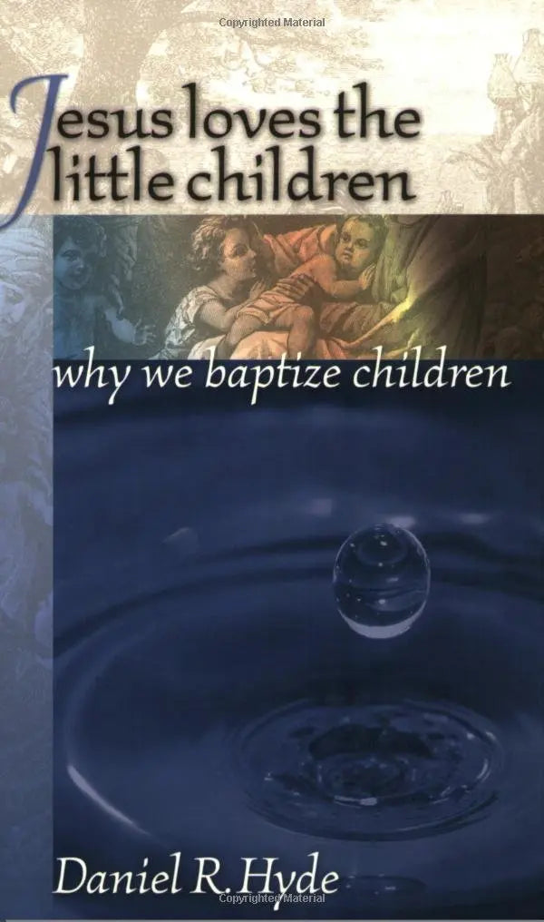 Jesus Loves the Little Children : Why We Baptize Children The Happy Book Stack