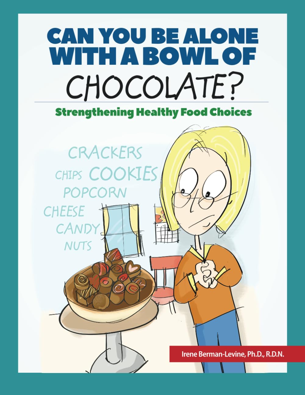 Can You Be Alone With a Bowl of Chocolate?: Strengthening Healthy Food Choices - 991
