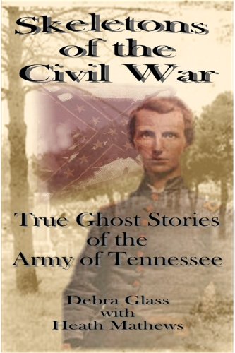 Skeletons Of The Civil War - True Ghost Stories of the Army of Tennessee The Happy Book Stack
