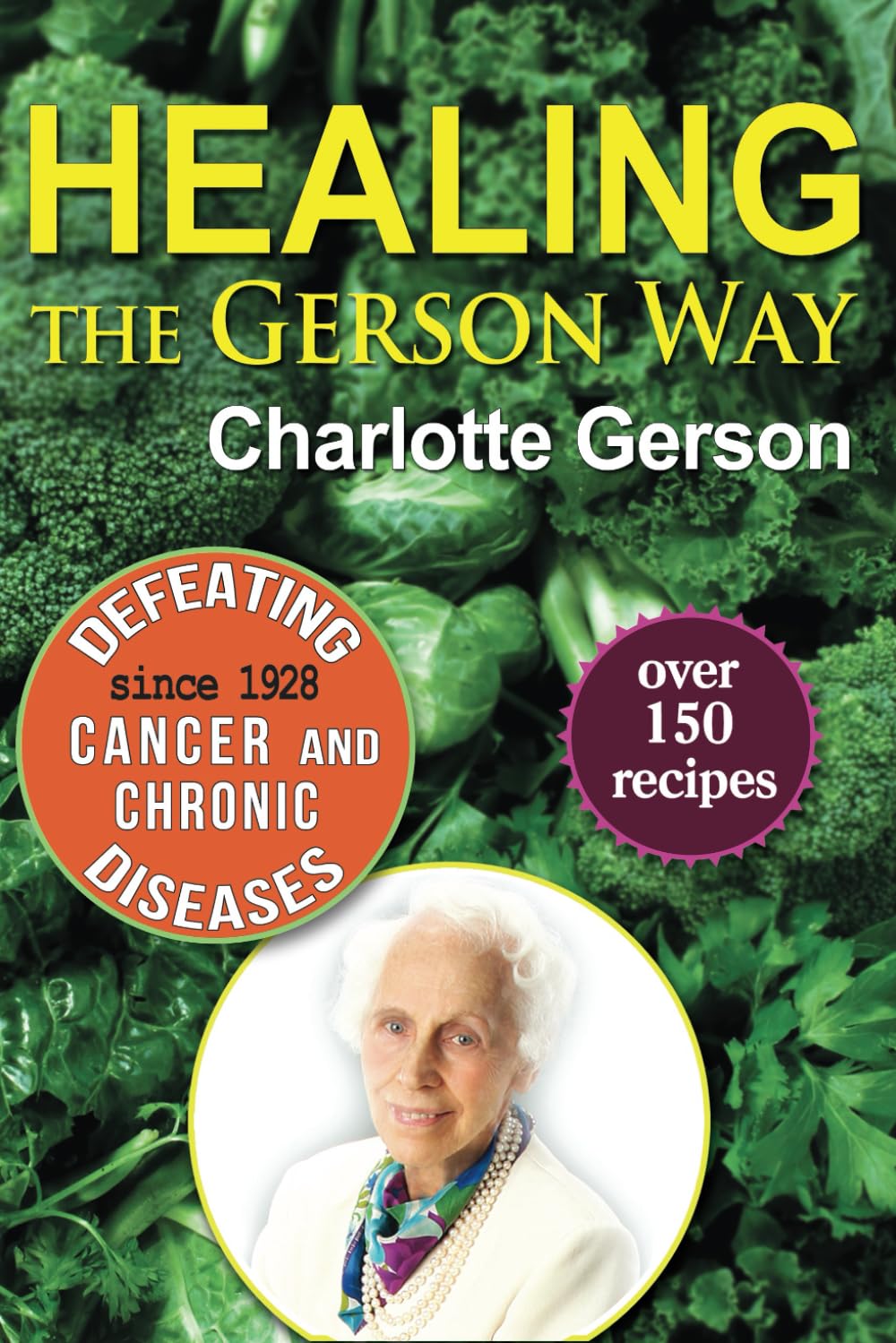 Healing the Gerson Way: Defeating Cancer and Other Chronic Diseases - 7366