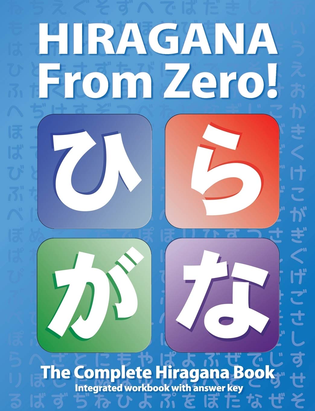 Hiragana From Zero!: The Complete Japanese Hiragana Book, with integrated workbook and answer key (Japanese Writing From Zero!) - 1446