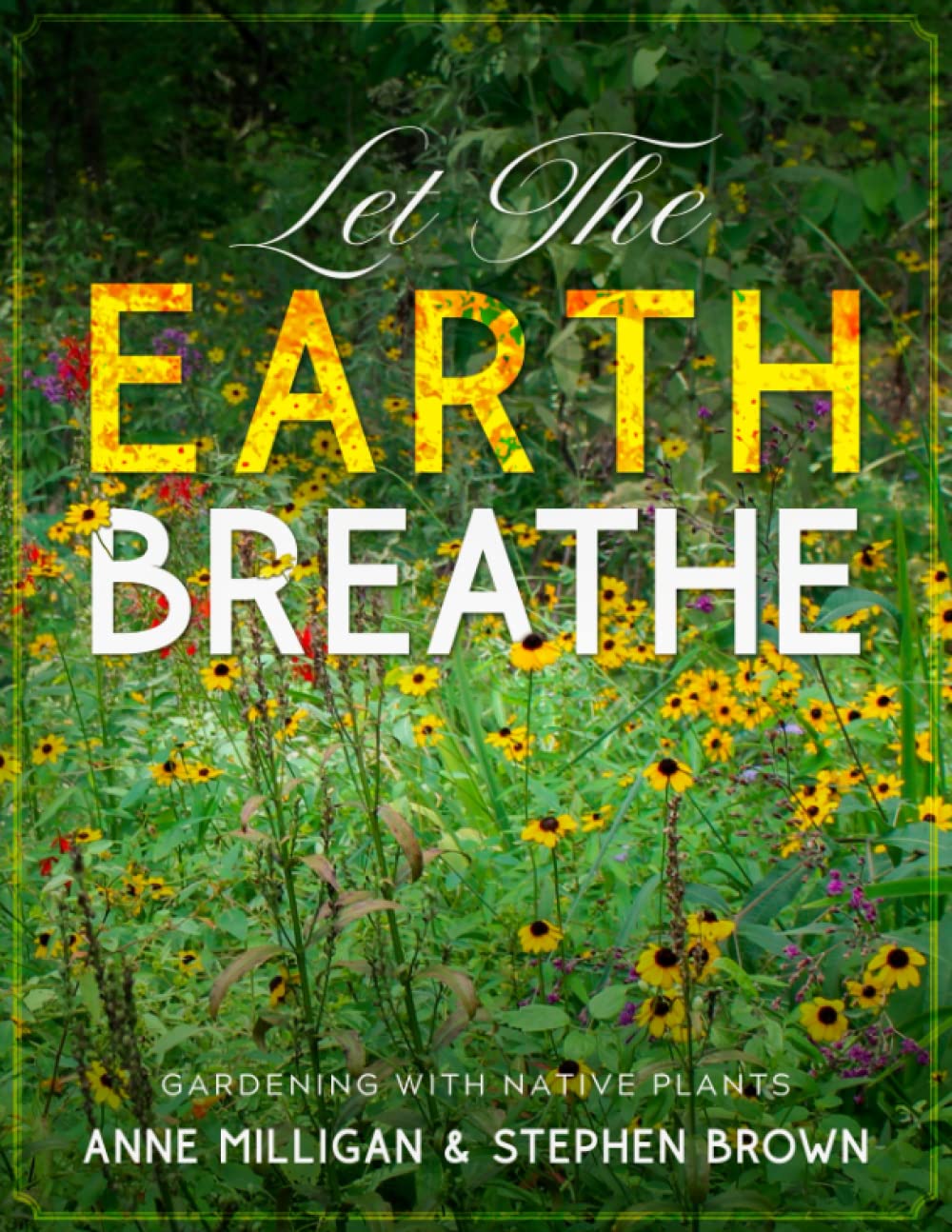 Let The Earth Breathe: Gardening With Native Plants - 7825