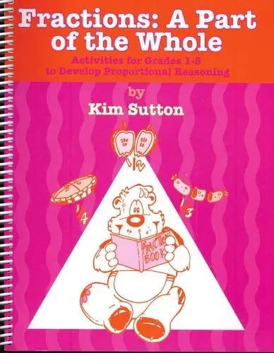 Fractions: Part of A Whole (Activities for Grades 1-5 to Develop Proportional Reasoning) The Happy Book Stack