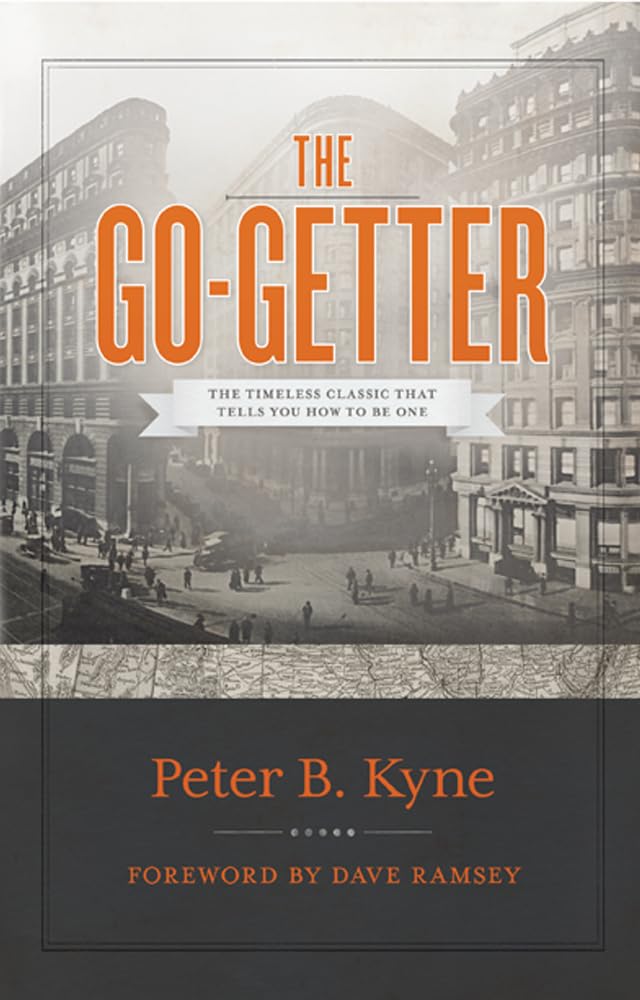 The Go-Getter: The Timeless Classic That Tells You How To Be One The Happy Book Stack