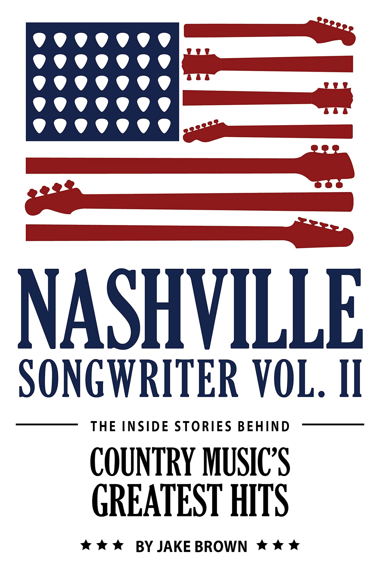 Nashville Songwriter, Volume 2: The Inside Stories Behind Country Music's Greatest Hits The Happy Book Stack