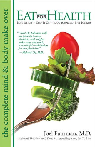 Eat For Health: Lose Weight, Keep It Off, Look Younger, Live Longer The Happy Book Stack