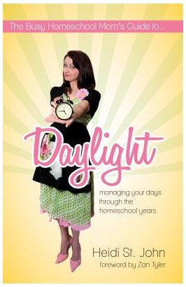 Busy Homeschool Mom's Guide to Daylight Managing Your Days Through the Homeschool Years The Happy Book Stack