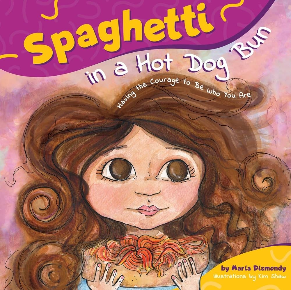 Spaghetti in a Hot Dog Bun: Having the Courage To Be Who You Are The Happy Book Stack
