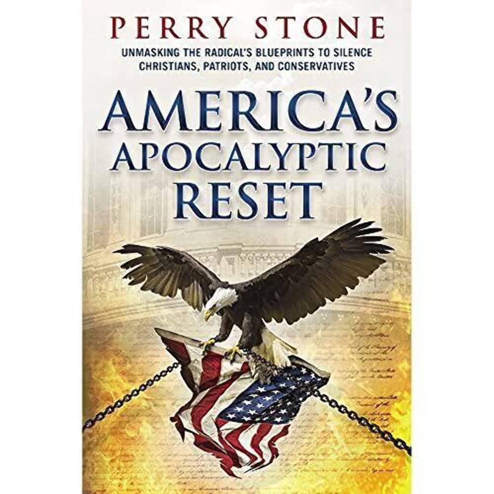Americas Apocalyptic Reset by Perry Stone - 2021 - Unmasking the Radical's Blueprints to Silence Christians, Patriots, and Conservatives - 8540