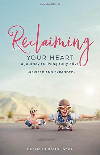 Reclaiming Your Heart: A Journey to Living Fully Alive The Happy Book Stack