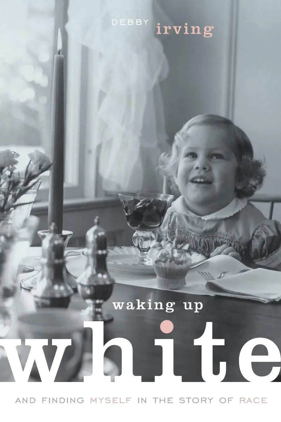 Waking Up White, and Finding Myself in the Story of Race The Happy Book Stack