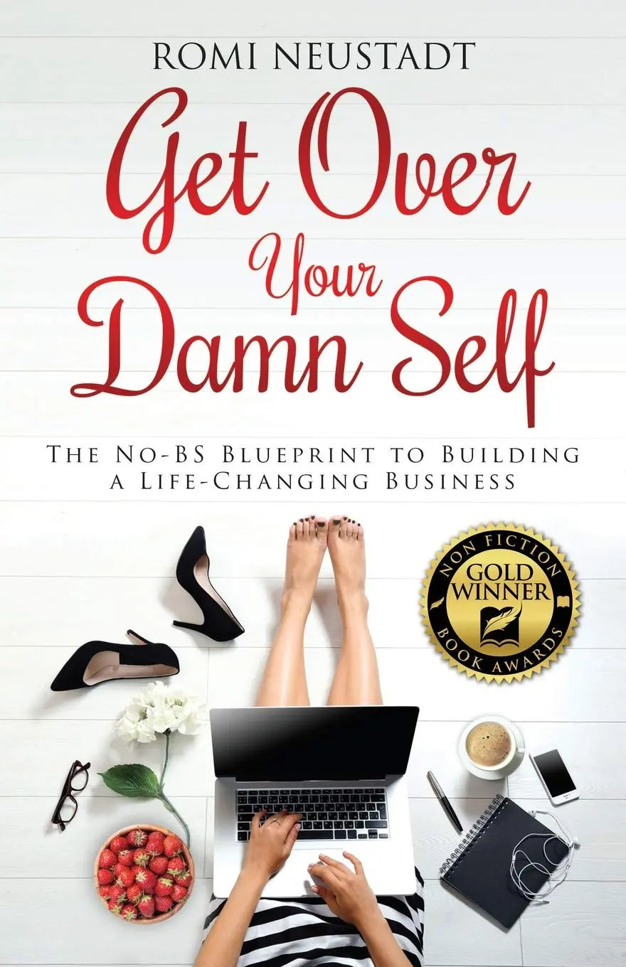 Get Over Your Damn Self: The No-BS Blueprint to Building a Life-Changing Business The Happy Book Stack