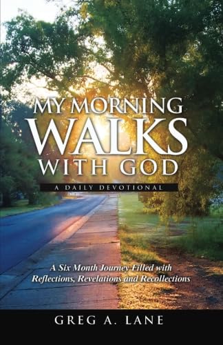 My Morning Walks With God: A Six Month Journey Filled with Reflections, Revelations and Recollections The Happy Book Stack