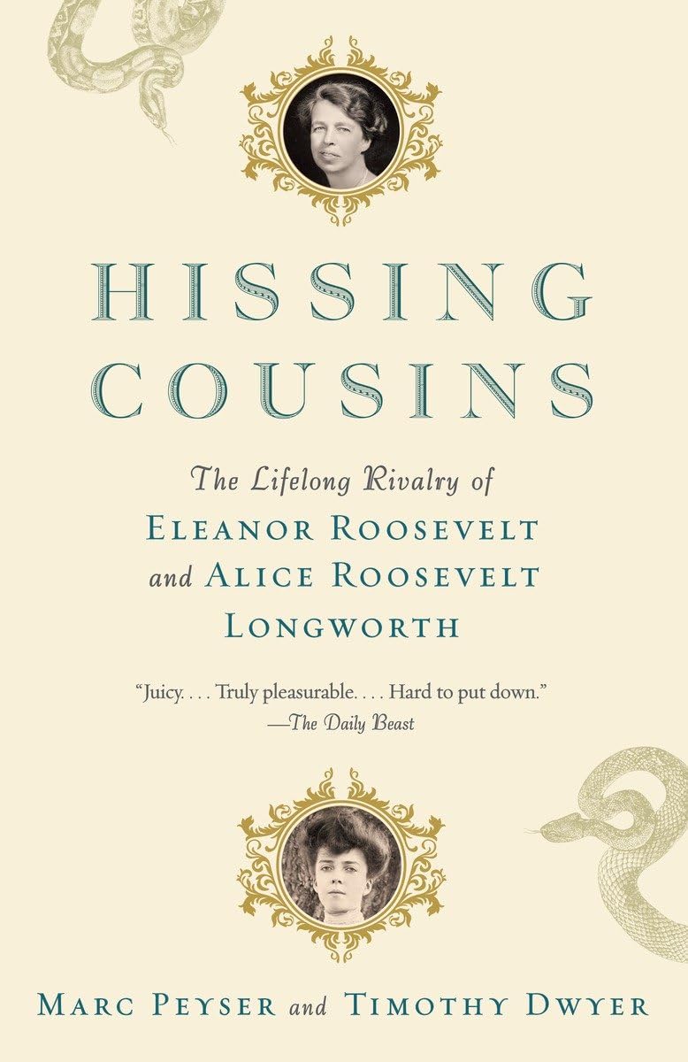 Hissing Cousins: The Lifelong Rivalry of Eleanor Roosevelt and Alice Roosevelt Longworth The Happy Book Stack