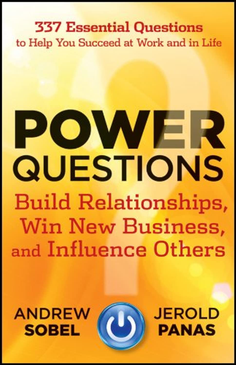 Power Questions: Build Relationships, Win New Business, and Influence Others The Happy Book Stack