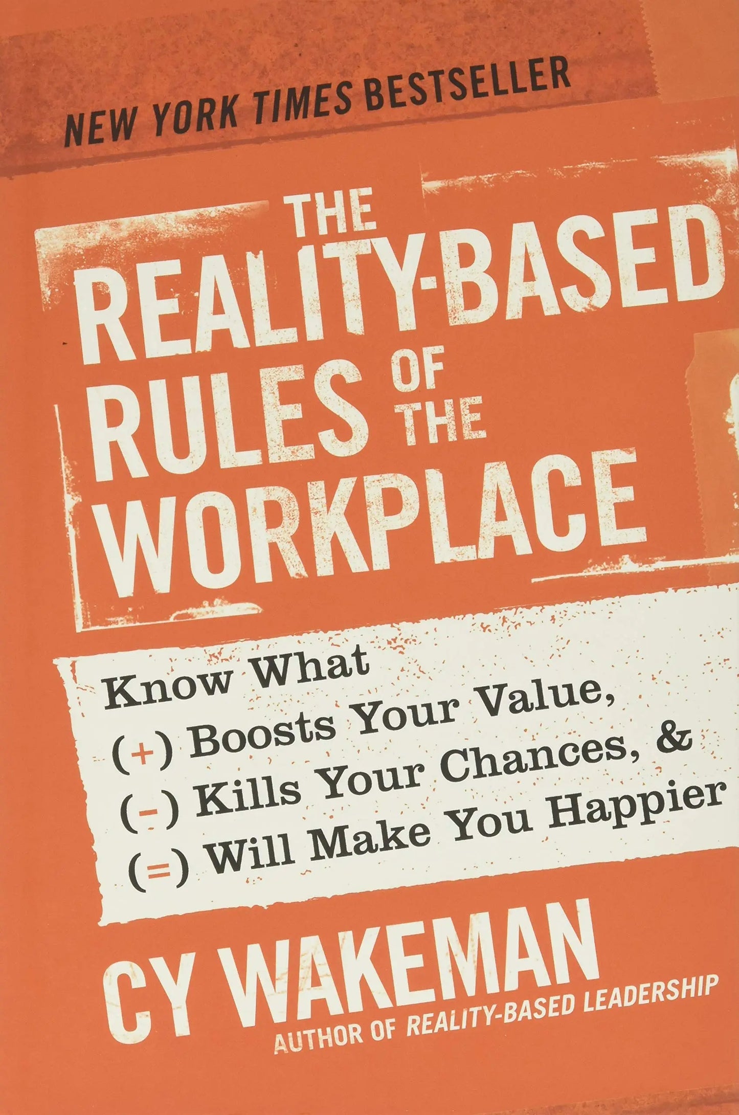 The Reality-Based Rules of the Workplace: Know What Boosts Your Value, Kills Your Chances, and Will Make You Happier The Happy Book Stack