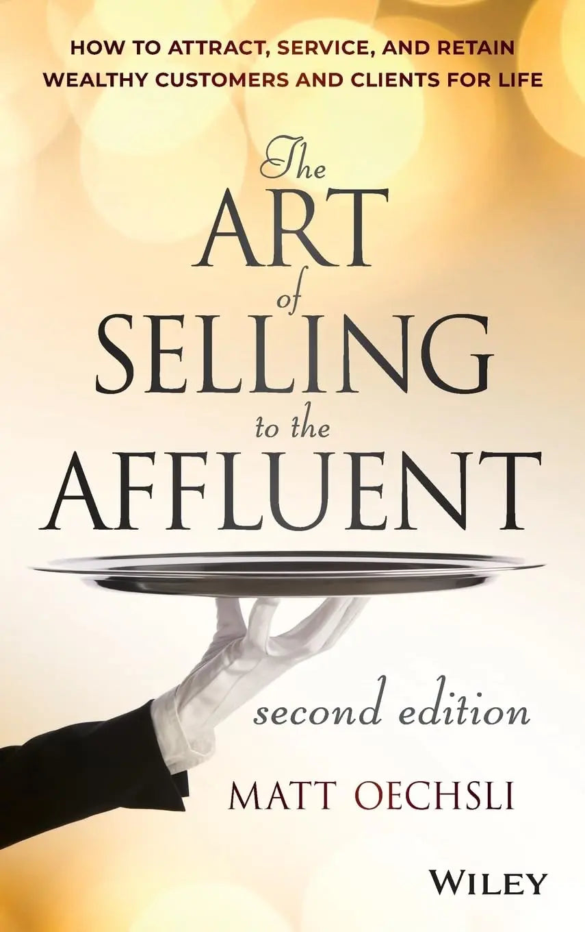 The Art of Selling to the Affluent: How to Attract, Service, and Retain Wealthy Customers and Clients for Life The Happy Book Stack