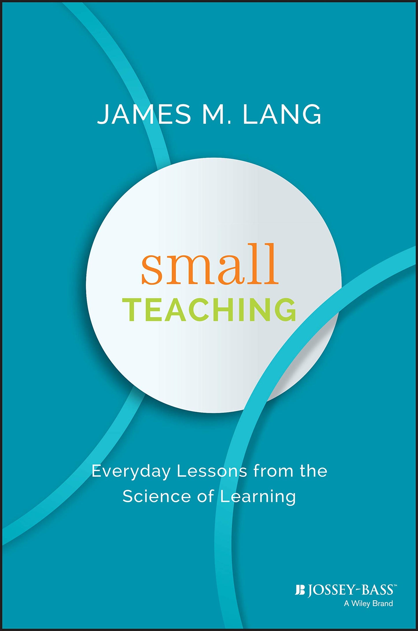 Small Teaching: Everyday Lessons from the Science of Learning The Happy Book Stack