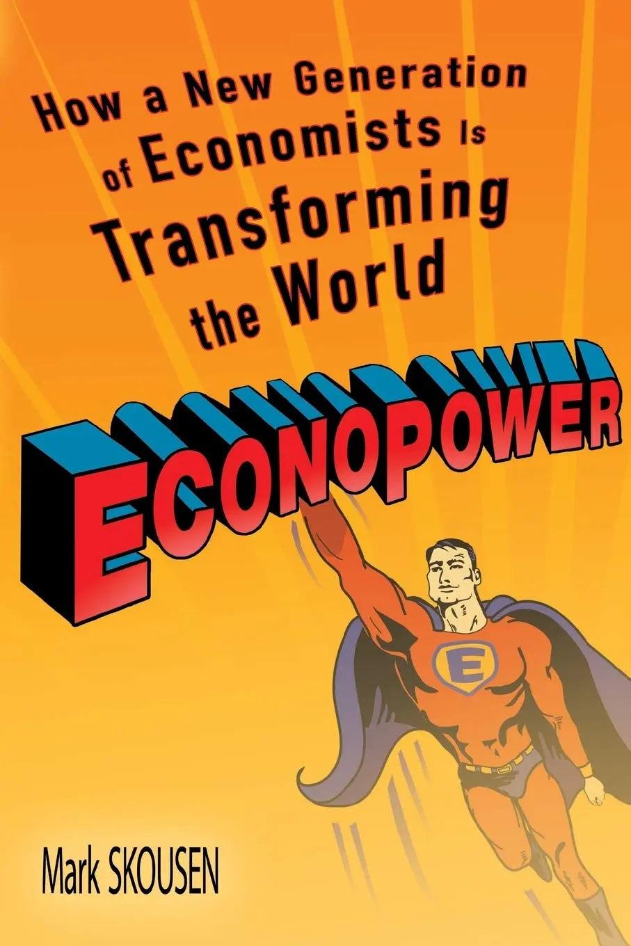 EconoPower: How a New Generation of Economists is Transforming the World The Happy Book Stack