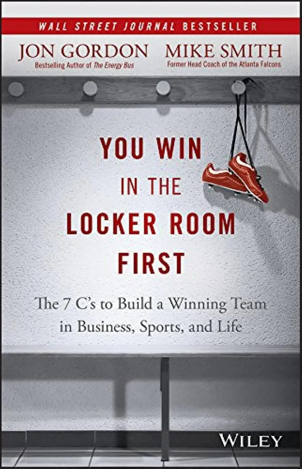 You Win in the Locker Room First: The 7 C's to Build a Winning Team in Business, Sports, and Life (Jon Gordon) The Happy Book Stack