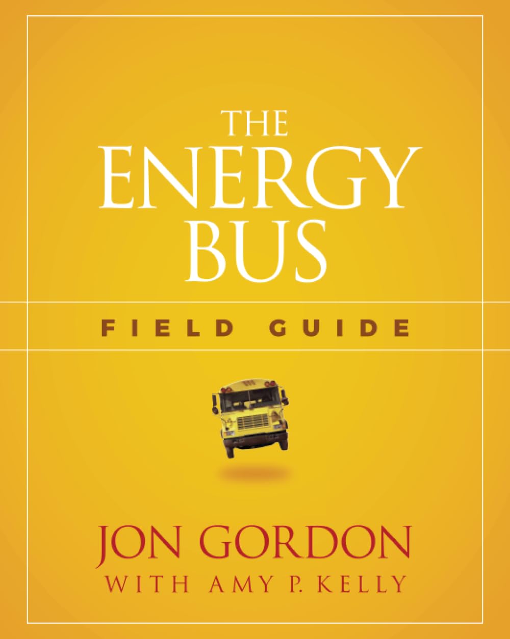 The Energy Bus Field Guide (Jon Gordon) - 2531