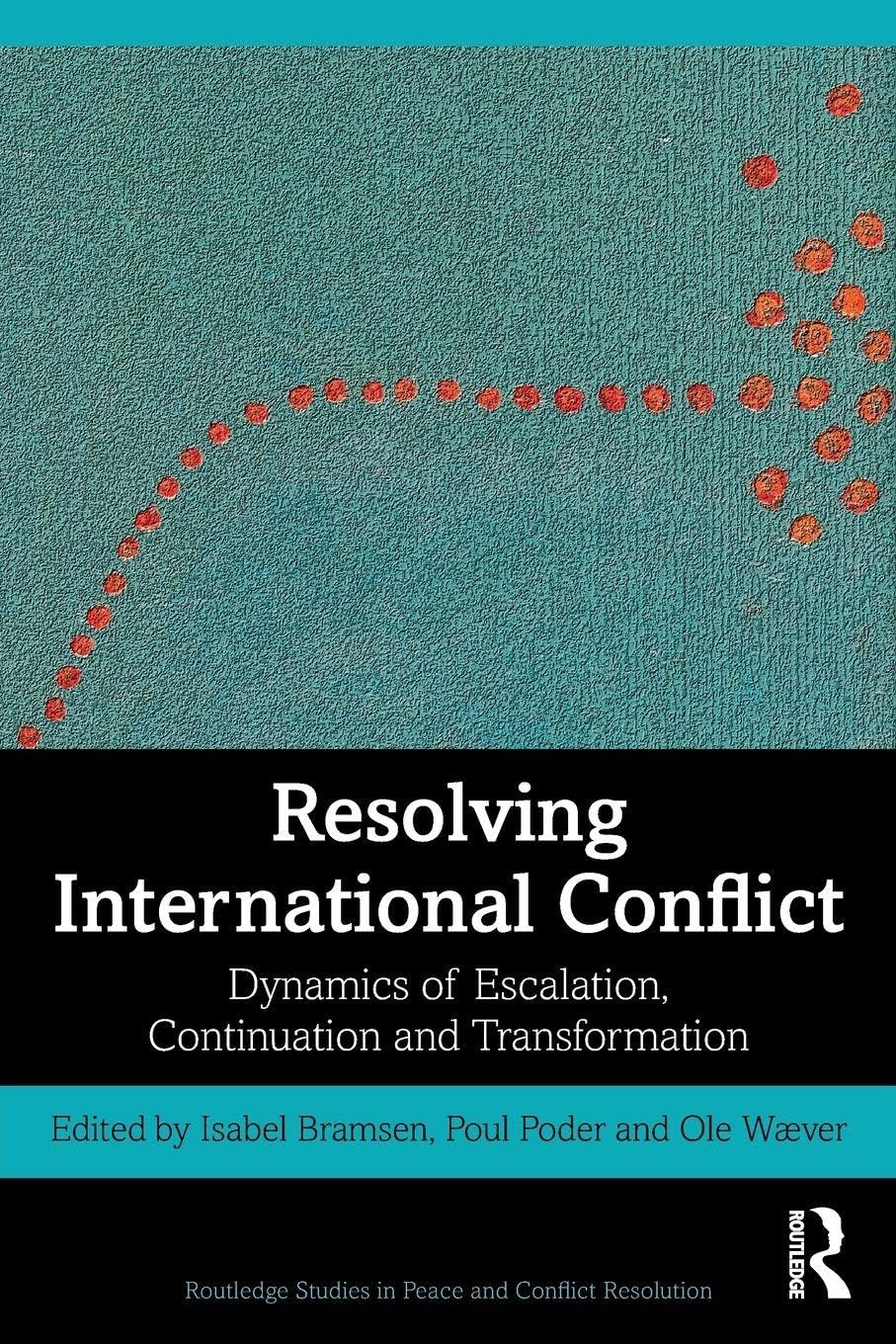 Resolving International Conflict: Dynamics of Escalation, Continuation and Transformation (Routledge Studies in Peace and Conflict Resolution) - 7641