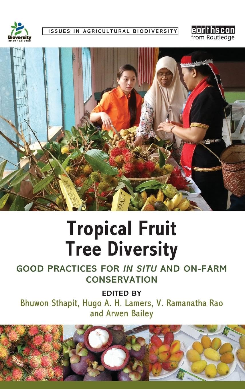 Tropical Fruit Tree Diversity: Good practices for in situ and on-farm conservation (Issues in Agricultural Biodiversity) - 8742