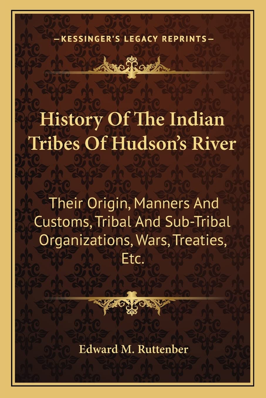 History Of The Indian Tribes Of Hudson's River: Their Origin, Manners And Customs, Tribal And Sub-Tribal Organizations, Wars, Treaties, Etc. The Happy Book Stack