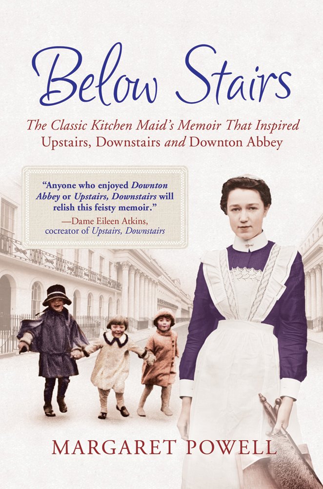 Below Stairs: The Classic Kitchen Maid's Memoir That Inspired "Upstairs, Downstairs" and "Downton Abbey" The Happy Book Stack