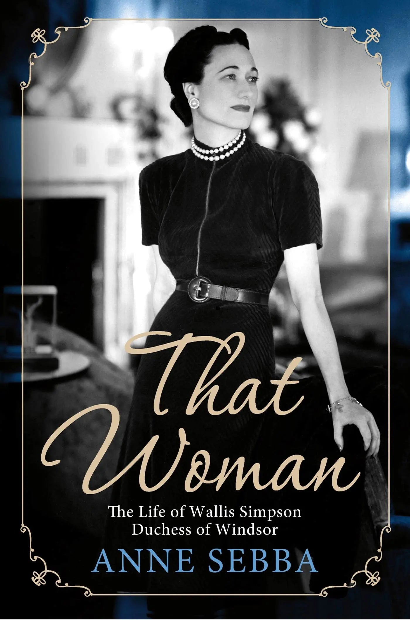 That Woman: The Life of Wallis Simpson, Duchess of Windsor The Happy Book Stack