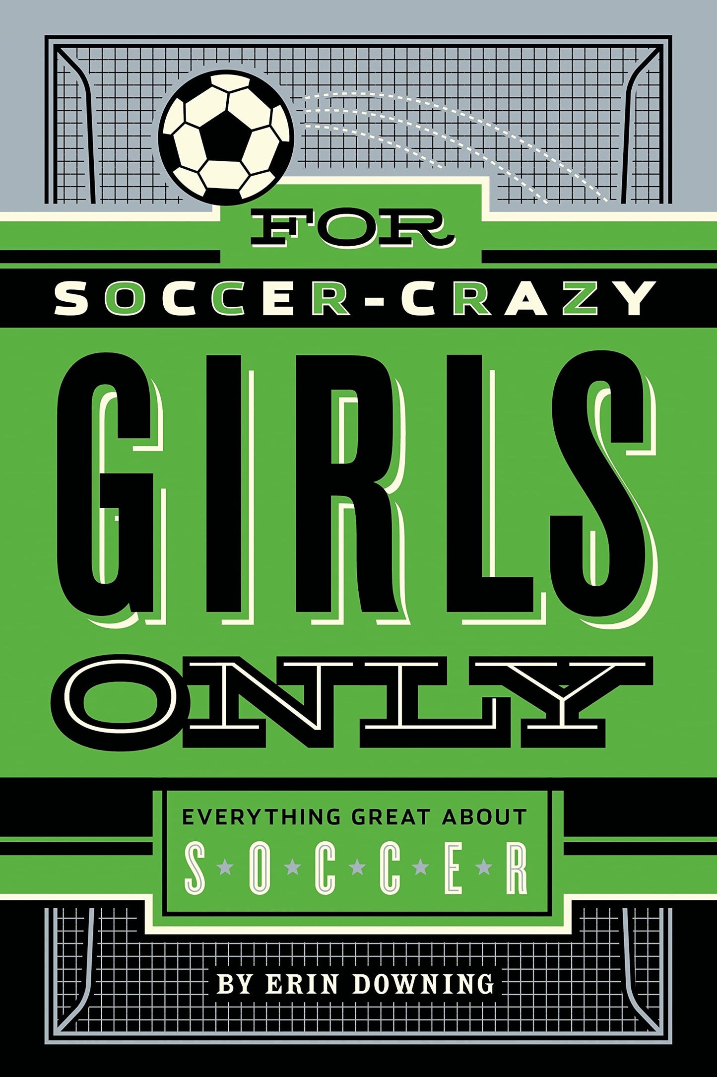 For Soccer-Crazy Girls Only: Everything Great about Soccer The Happy Book Stack