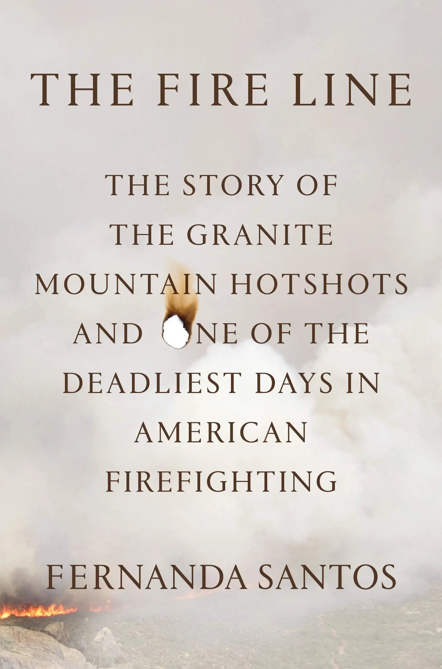 The Fire Line: The Story of the Granite Mountain Hotshots The Happy Book Stack