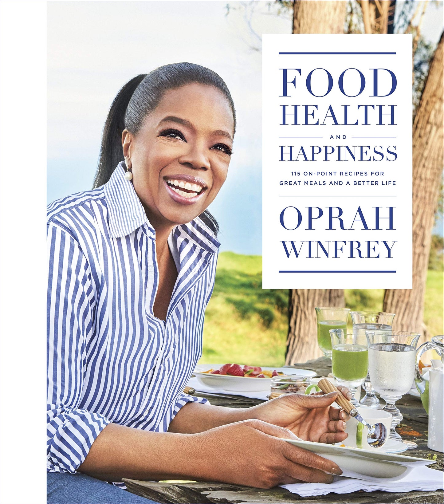 Food, Health, and Happiness: 115 On-Point Recipes for Great Meals and a Better Life The Happy Book Stack