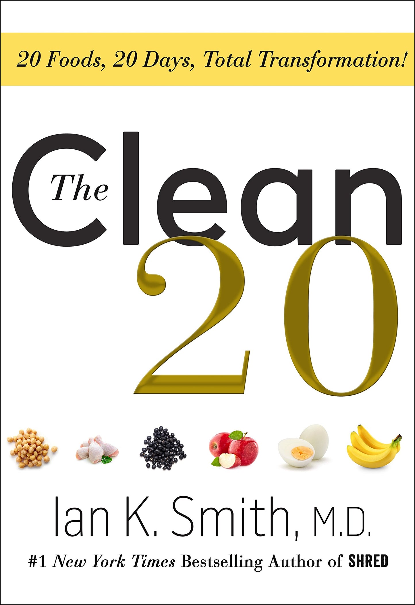 The Clean 20: 20 Foods, 20 Days, Total Transformation The Happy Book Stack