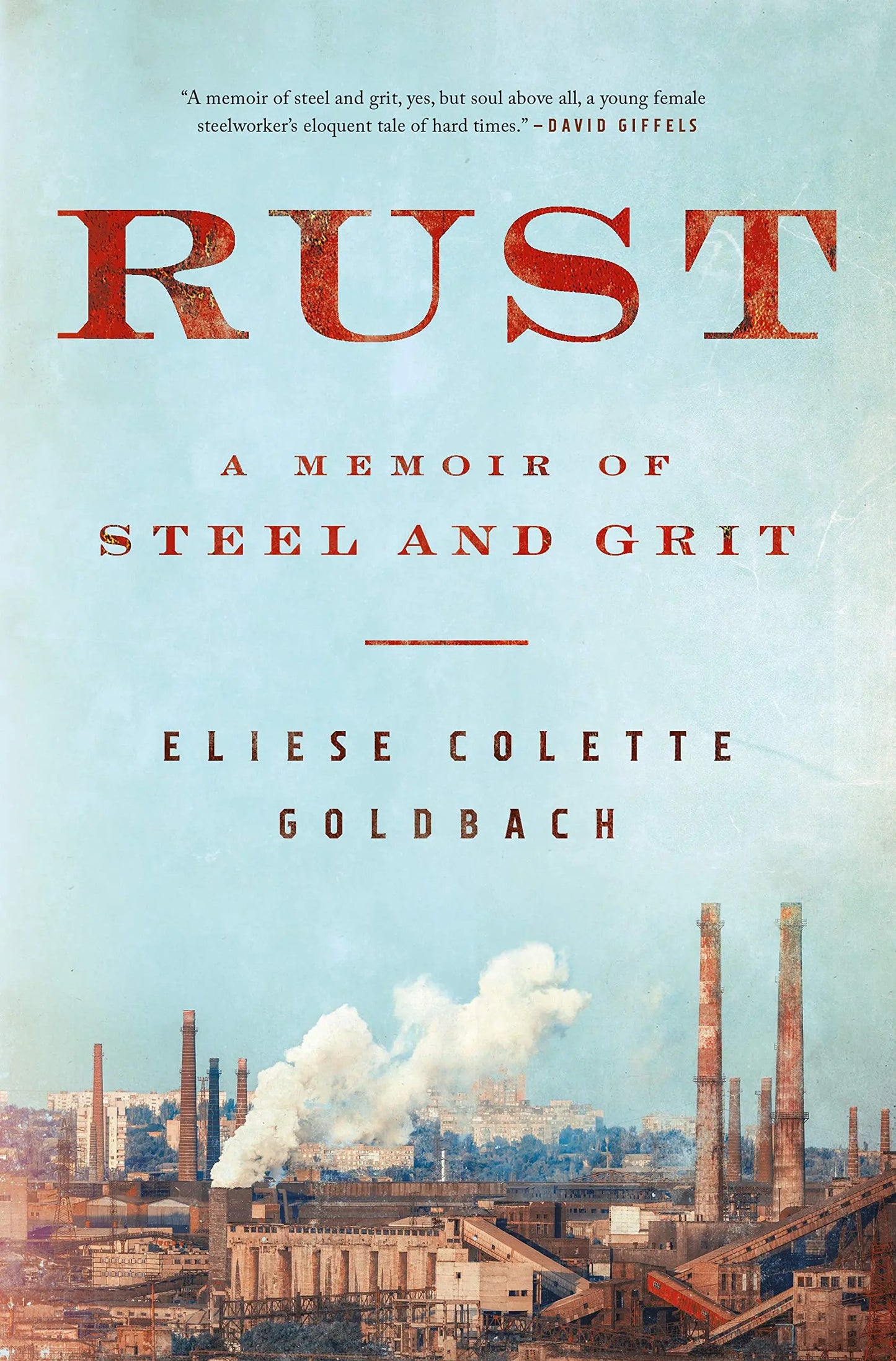 Rust: A Memoir of Steel and Grit The Happy Book Stack