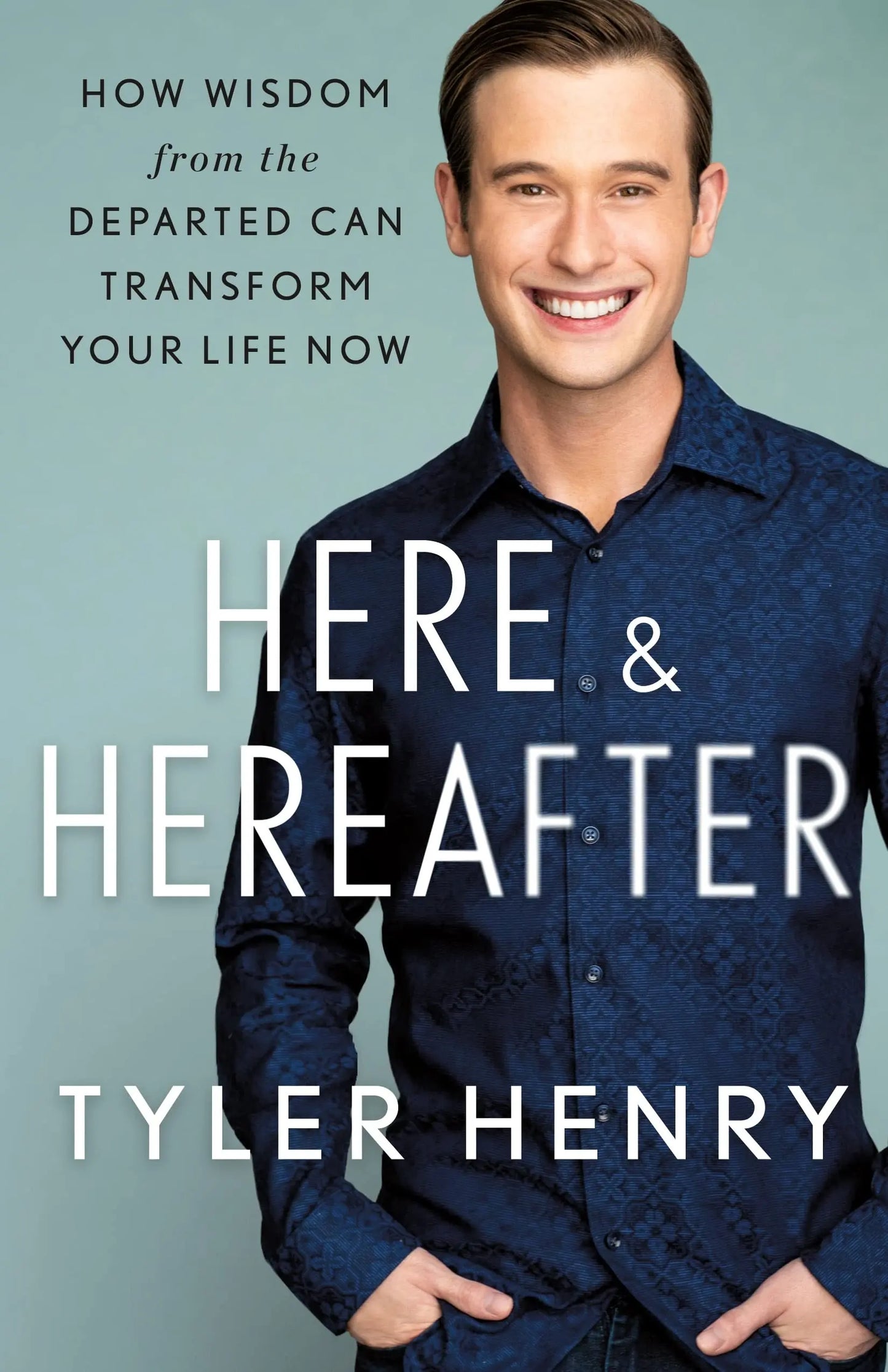 Here & Hereafter: How Wisdom from the Departed Can Transform Your Life Now The Happy Book Stack