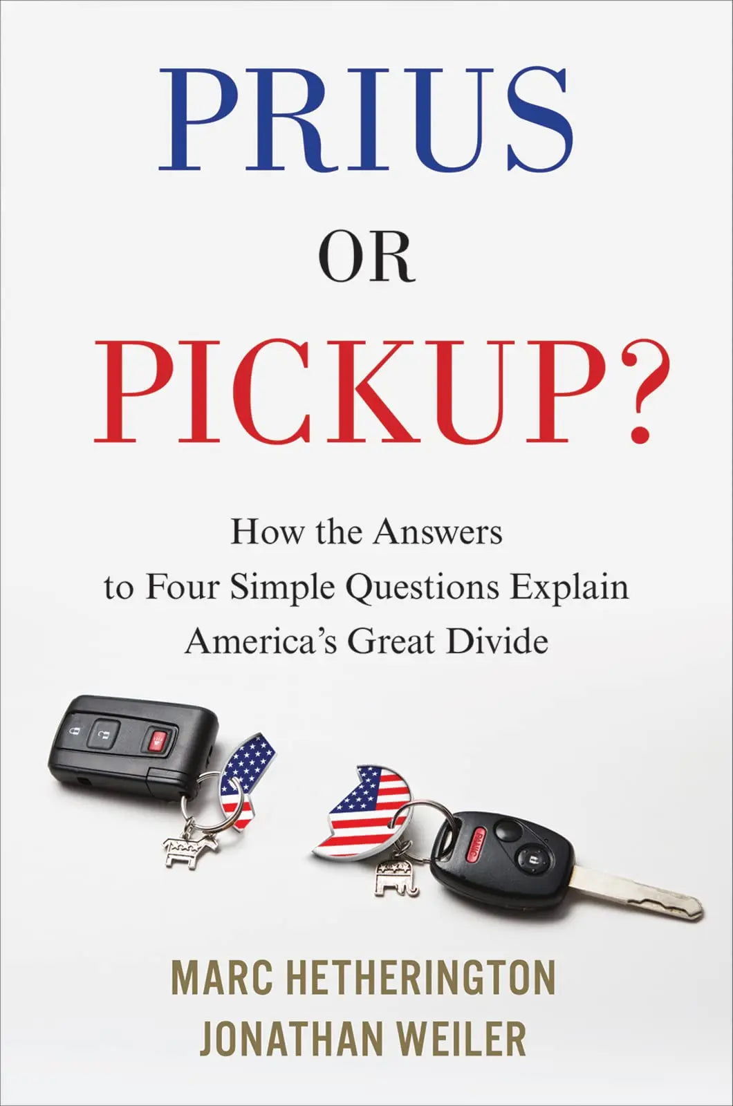 Prius Or Pickup?: How the Answers to Four Simple Questions Explain America's Great Divide The Happy Book Stack