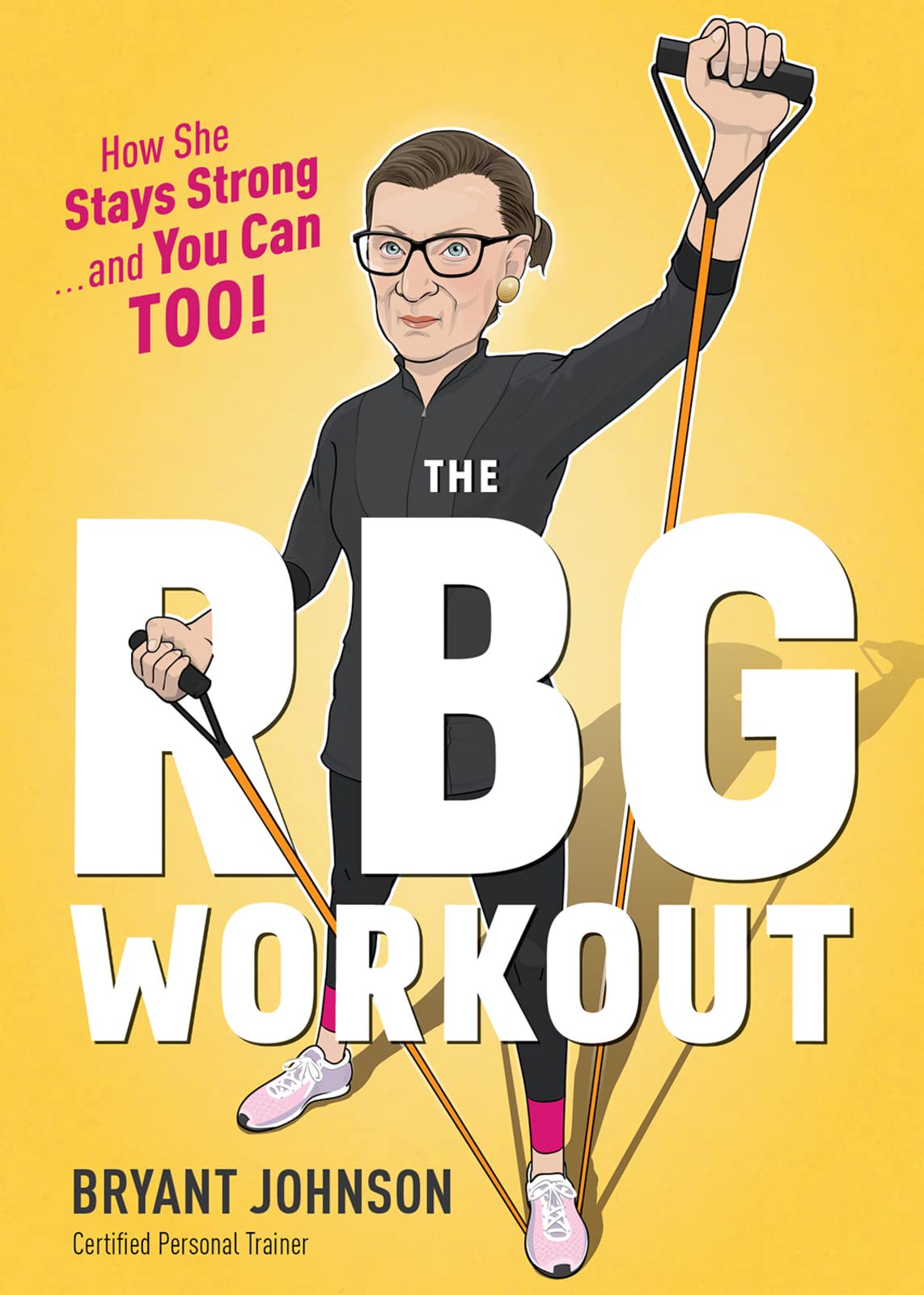The Rbg Workout: How She Stays Strong . . . and You Can Too! – Illustrated Fitness with Planks and Squats from Justice Ginsburg's Trainer The Happy Book Stack