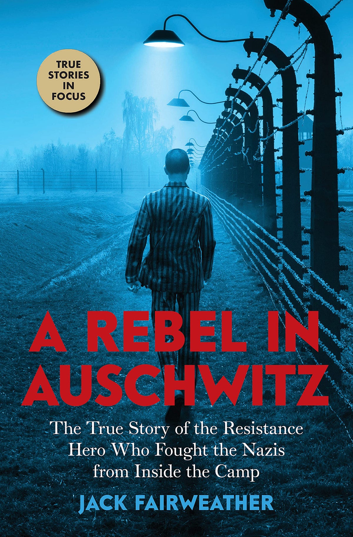 A Rebel in Auschwitz: The True Story of the Resistance Hero who Fought the Nazis from Inside the Camp (Scholastic Focus) The Happy Book Stack