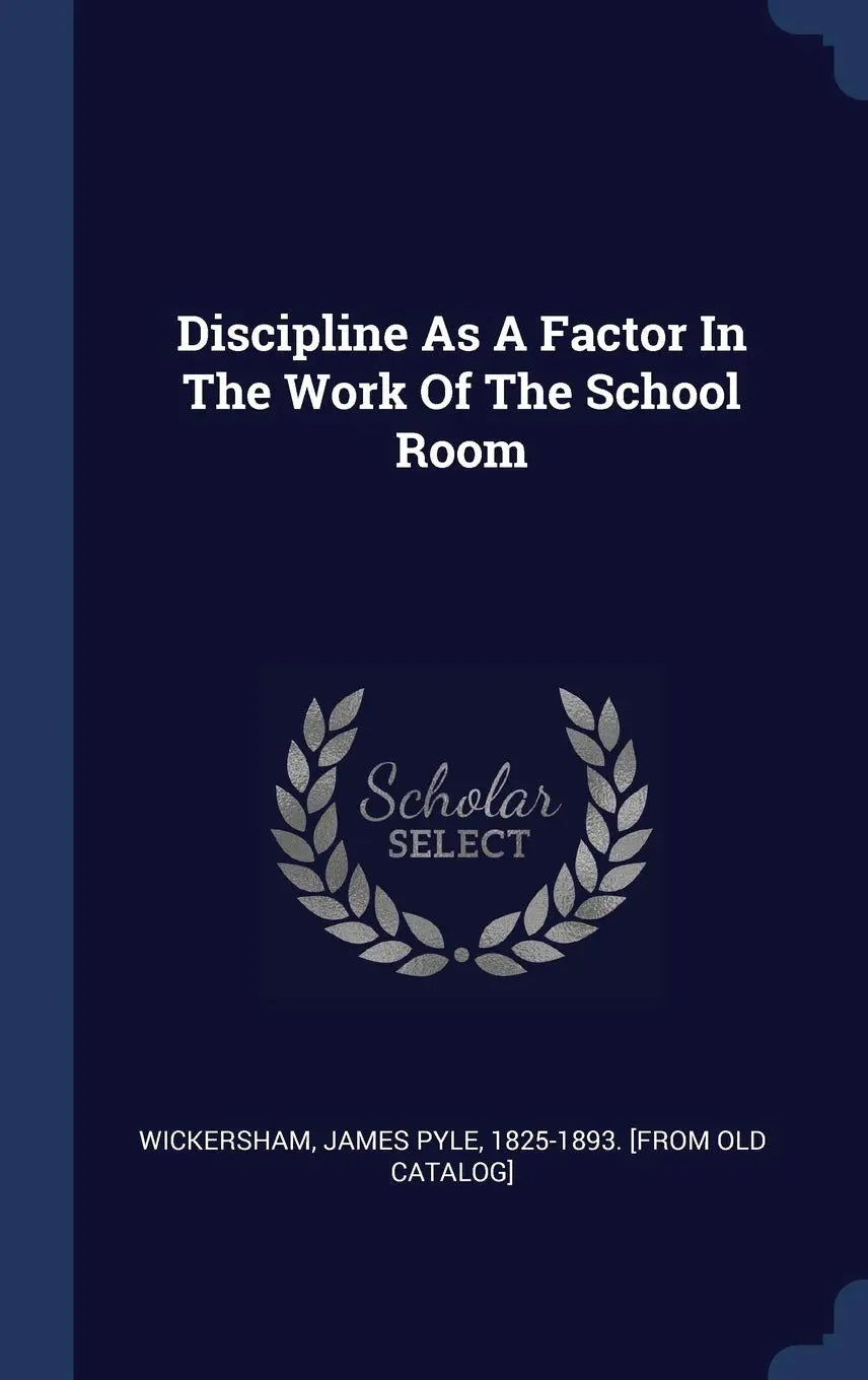 Discipline As A Factor In The Work Of The School Room The Happy Book Stack