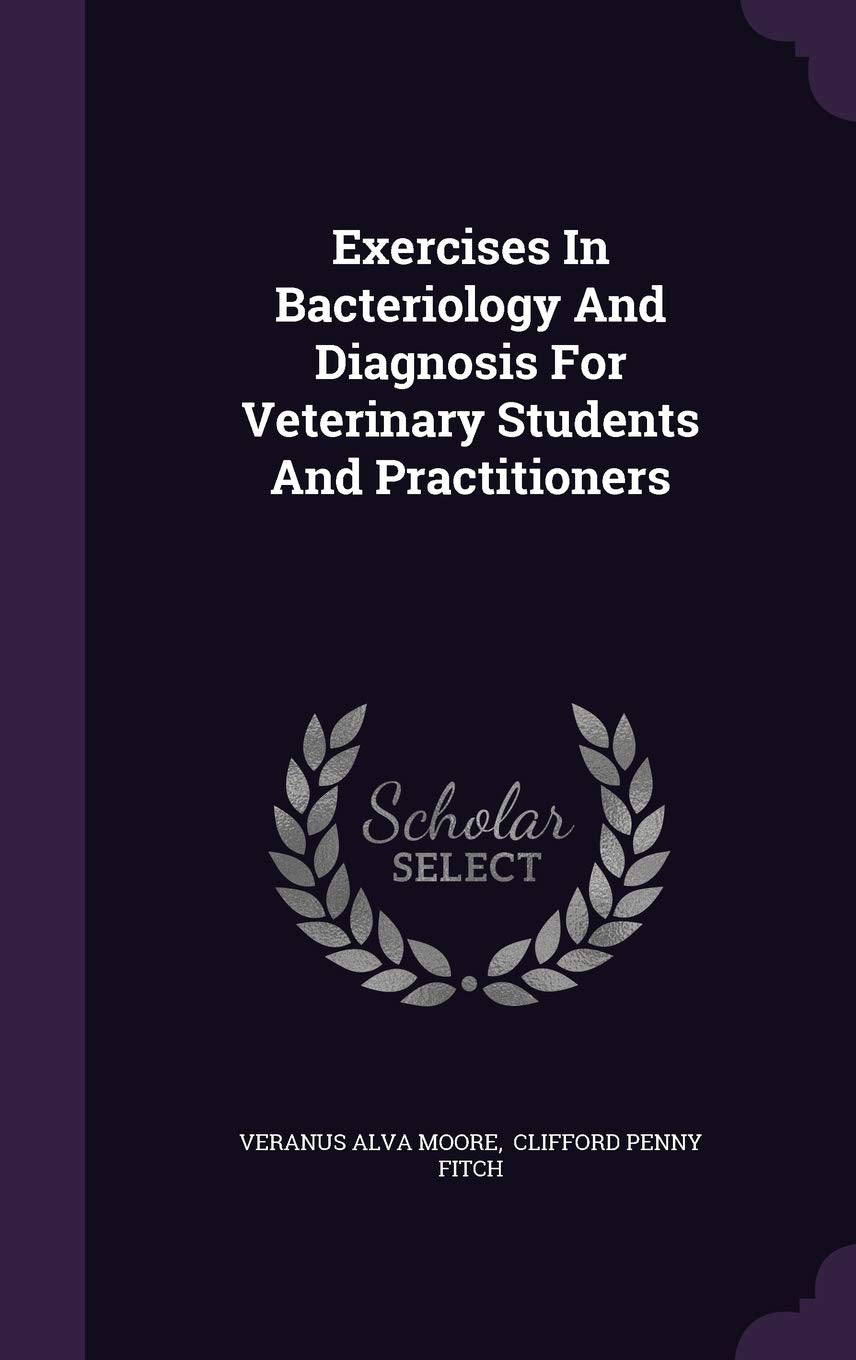 Exercises In Bacteriology And Diagnosis For Veterinary Students And Practitioners The Happy Book Stack