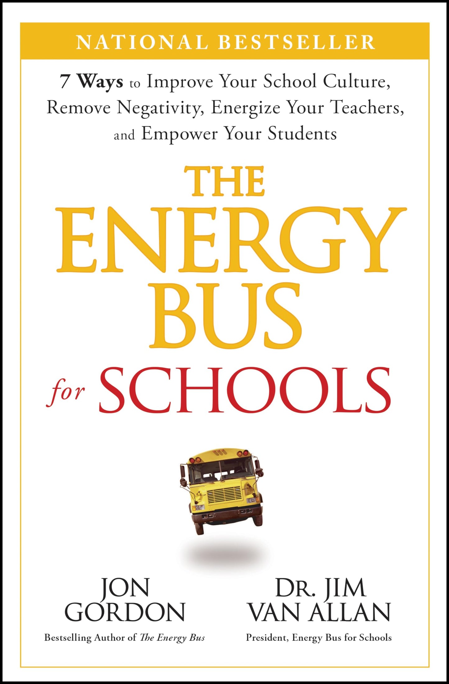 The Energy Bus for Schools: 7 Ways to Improve your School Culture, Remove Negativity, Energize Your Teachers, and Empower Your Students (Jon Gordon) The Happy Book Stack