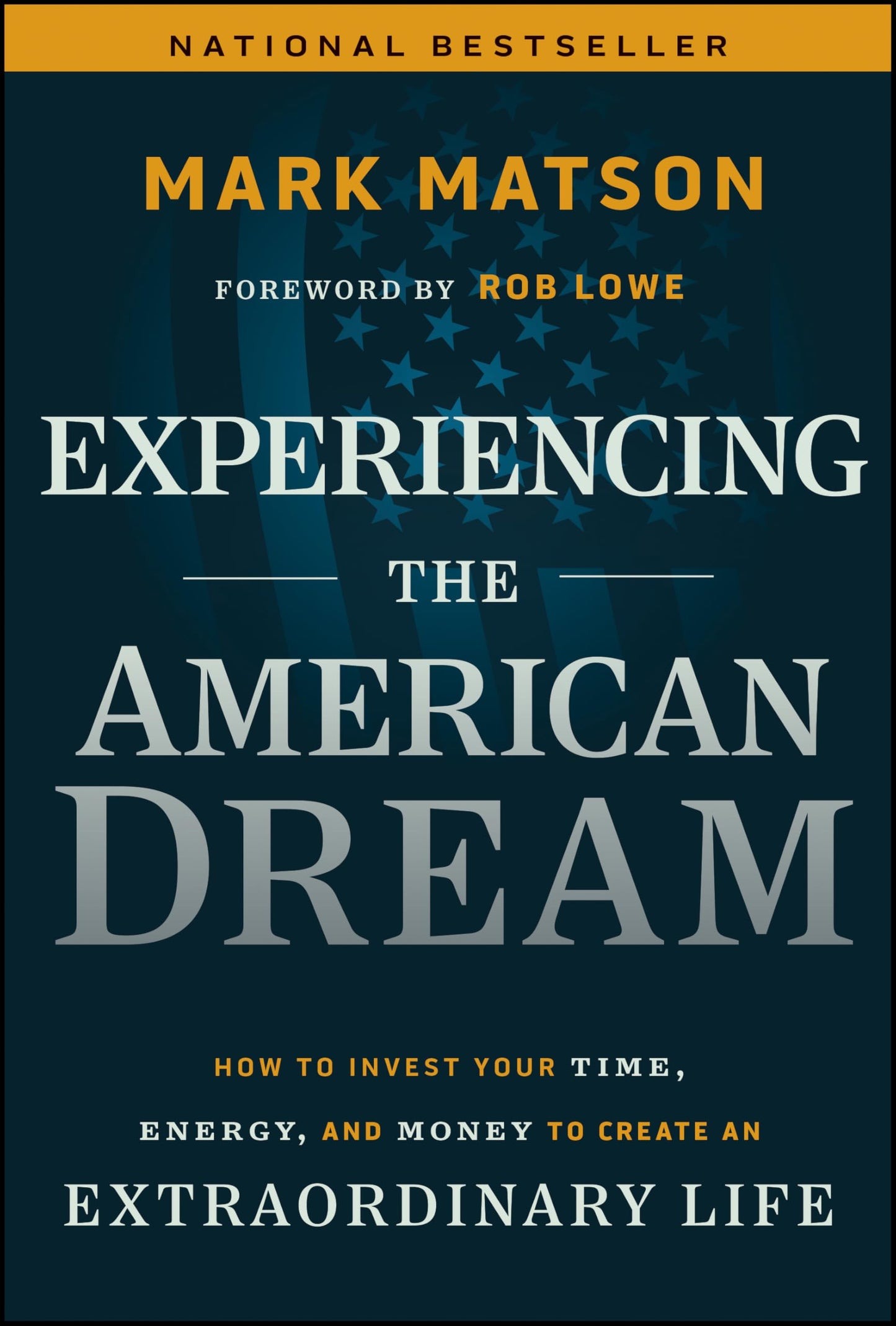 Experiencing The American Dream: How to Invest Your Time, Energy, and Money to Create an Extraordinary Life The Happy Book Stack