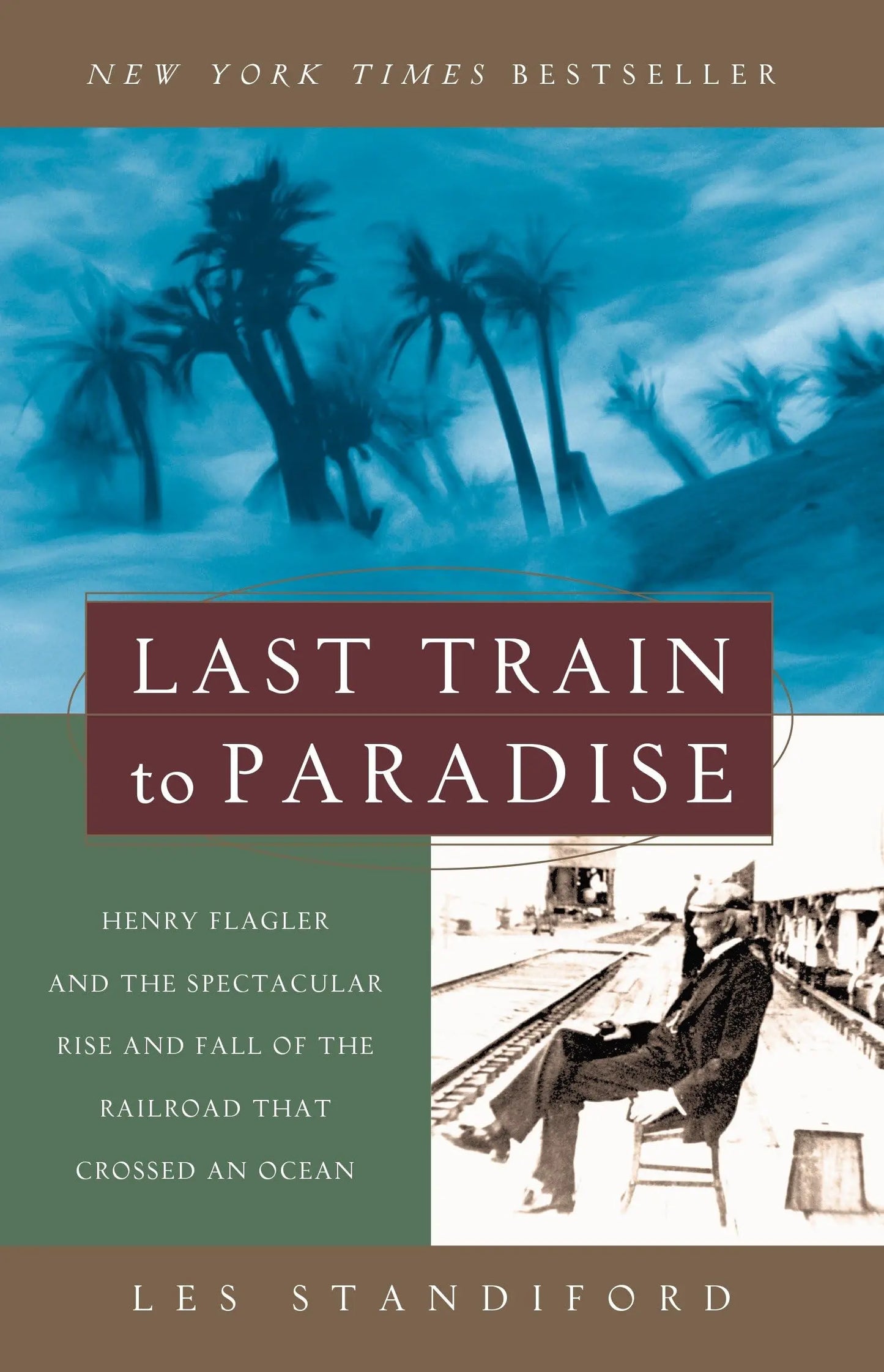 Last Train to Paradise: Henry Flagler and the Spectacular Rise and Fall of the Railroad that Crossed an Ocean The Happy Book Stack