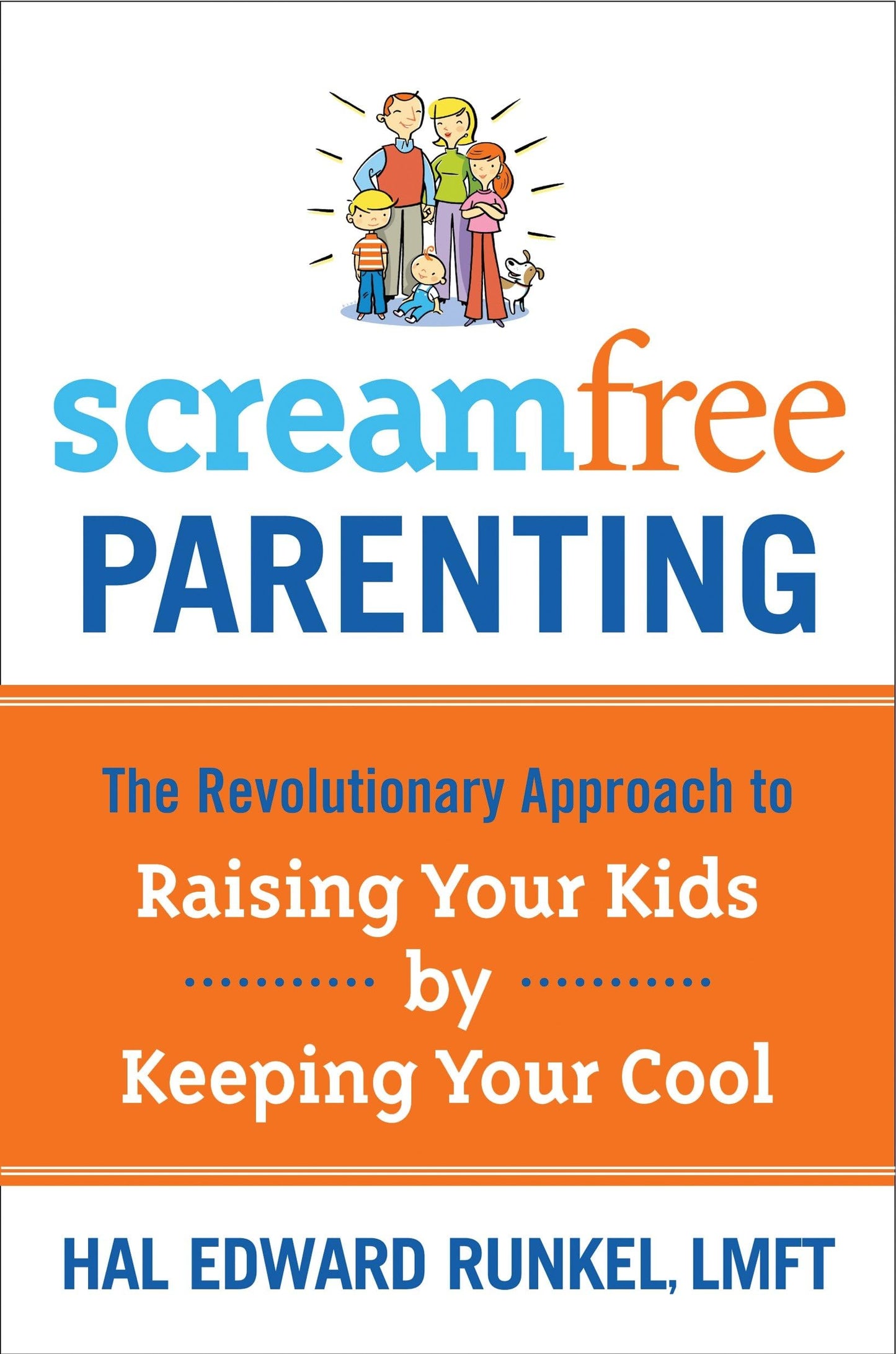 ScreamFree Parenting: The Revolutionary Approach to Raising Your Kids by Keeping Your Cool The Happy Book Stack