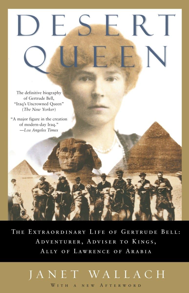 Desert Queen: The Extraordinary Life of Gertrude Bell: Adventurer, Adviser to Kings, Ally of Lawrence of Arabia The Happy Book Stack